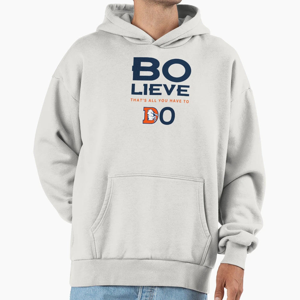 Denver Football Bo Lieve Broncos Team Hoodie - Trendy Graphic Unisex - T-Shirt, Sweatshirt, Hoodie