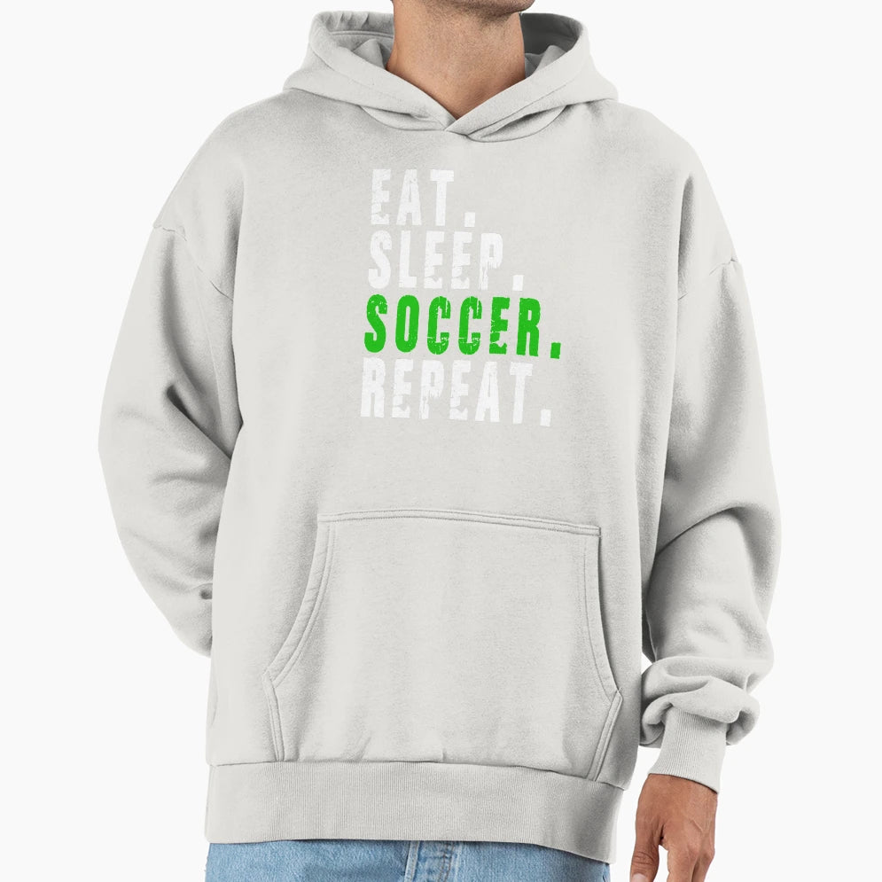 Eat Sleep Soccer Repeat Hoodie - Unique Graphic Unisex - T-Shirt, Sweatshirt, Hoodie