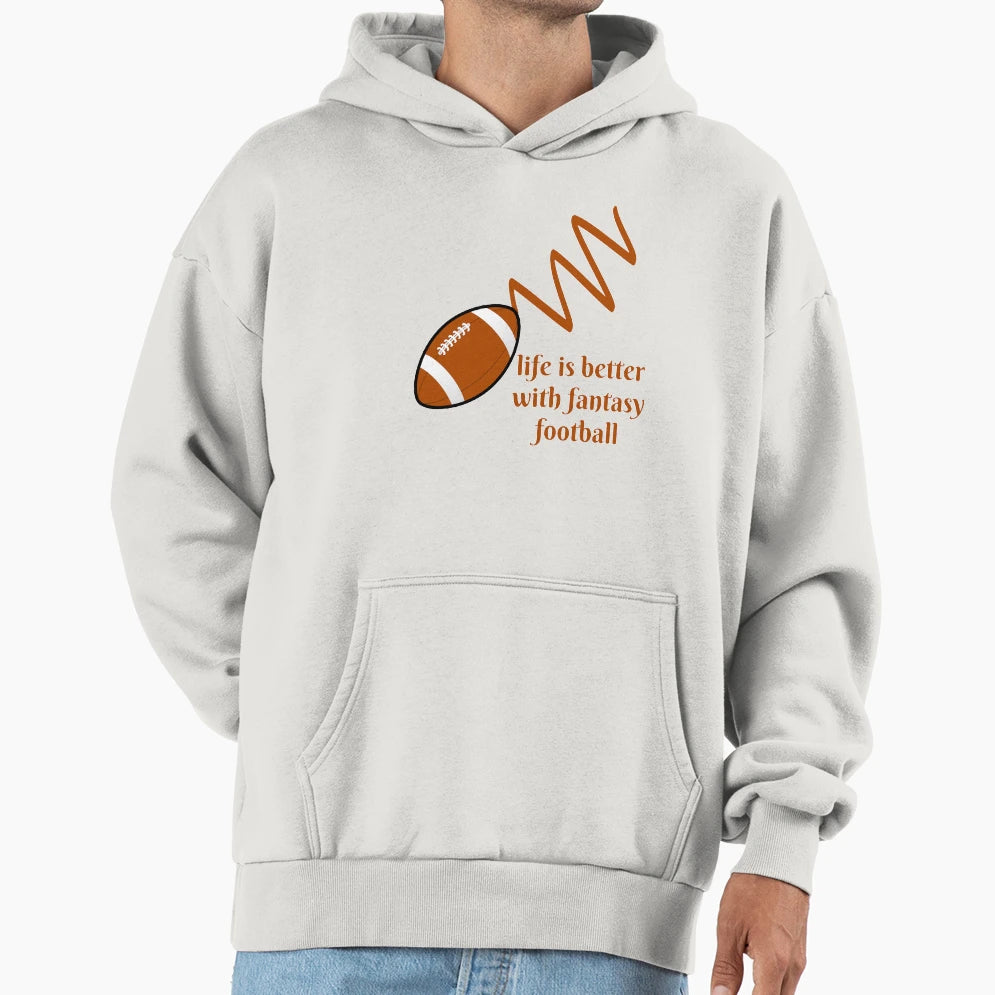 Life Is Better Fantasy Football Hoodie - Minimalist Print for Adults - T-Shirt, Sweatshirt, Hoodie