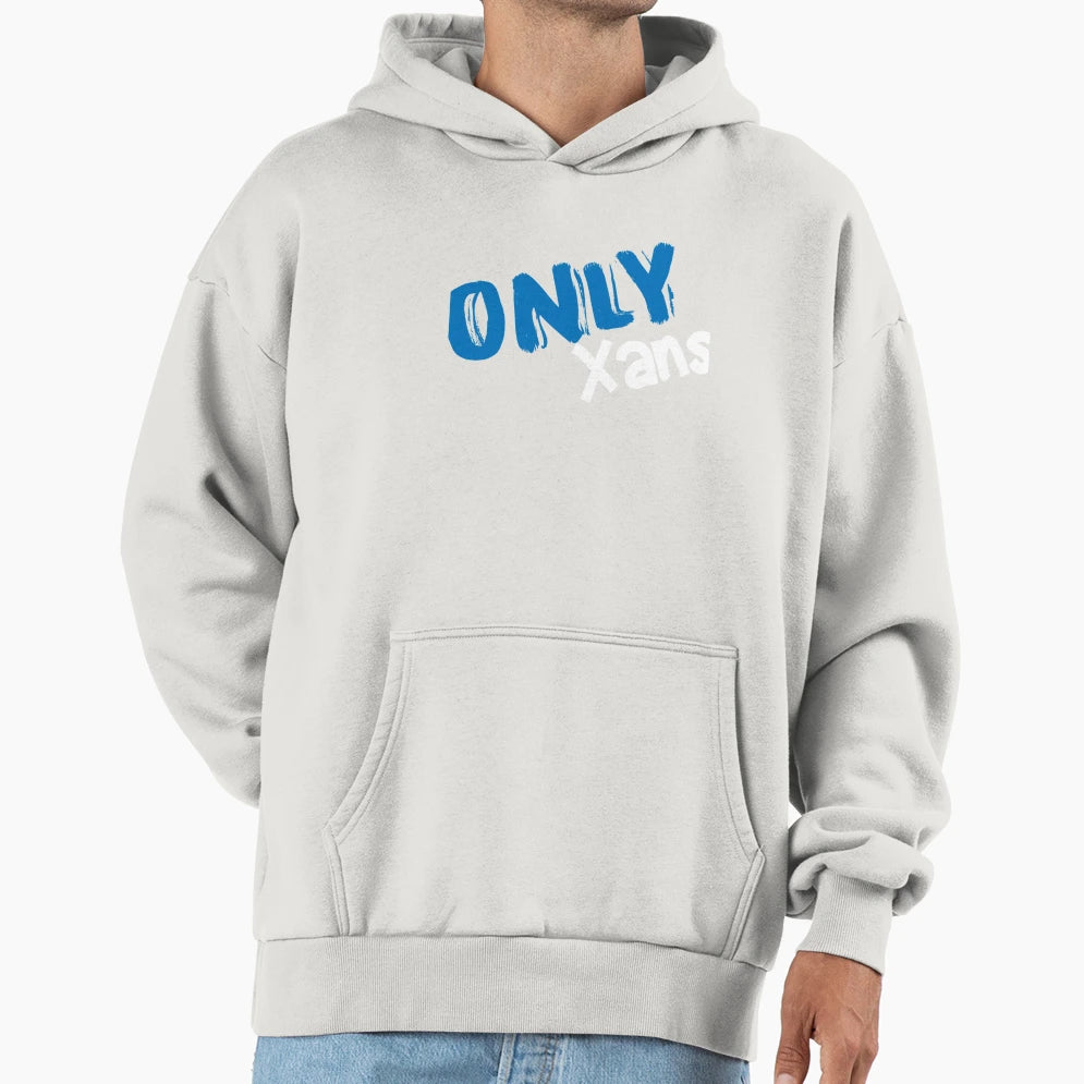 Only Xans Hoodie - Graphic Print Unisex - T-Shirt, Sweatshirt, Hoodie