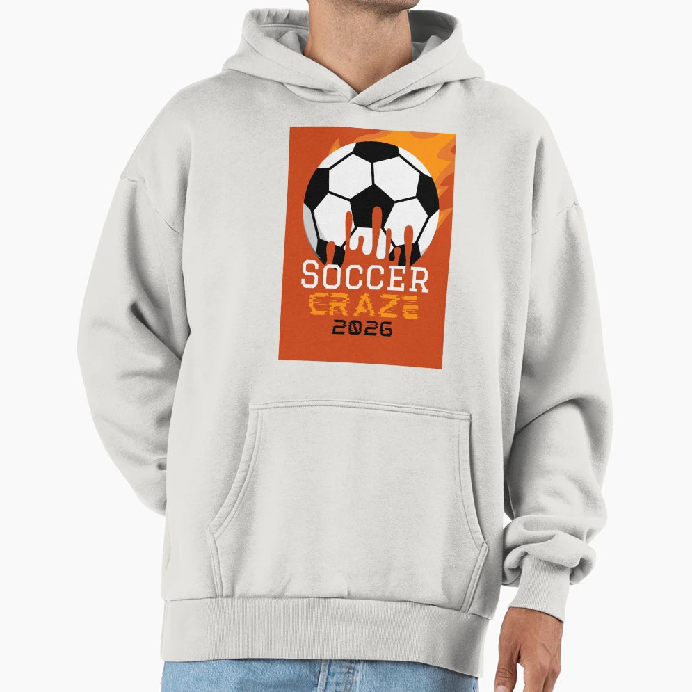 Soccer Craze 2026 Ignite Your Passion Game Hoodie - Graphic Print Men Women - T-Shirt, Sweatshirt, Hoodie