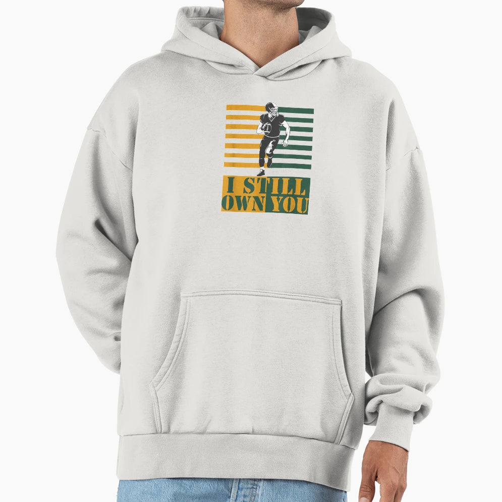 I Still Own You Hoodie - Custom Art Print for Adults - T-Shirt, Sweatshirt, Hoodie