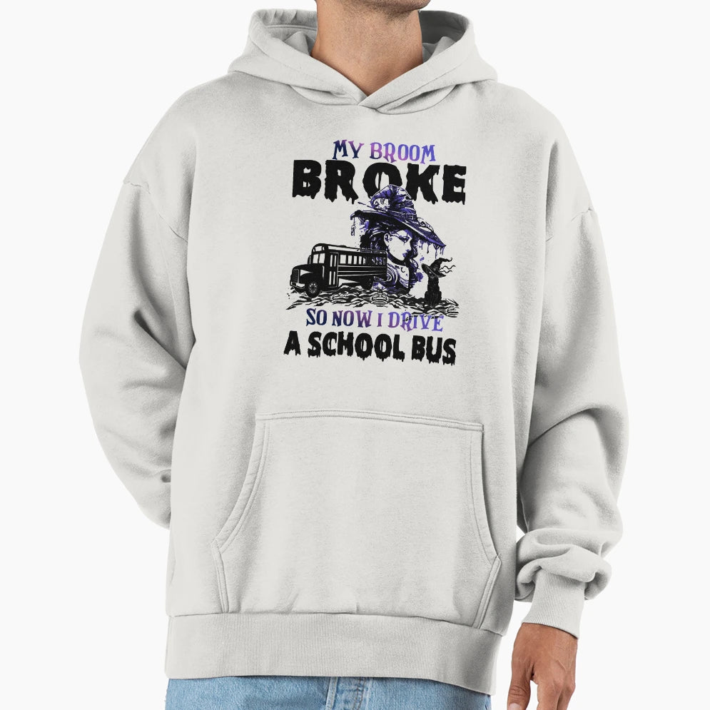 My Broom Broke So Now I Drive School Hoodie - Custom Art Print for Adults - T-Shirt, Sweatshirt, Hoodie