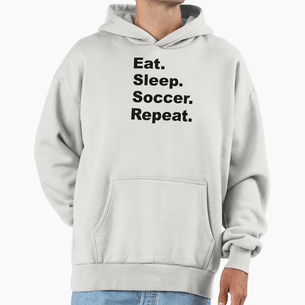 Eat Sleep Soccer Repeat Hoodie - Aesthetic Graphic for Adults - T-Shirt, Sweatshirt, Hoodie