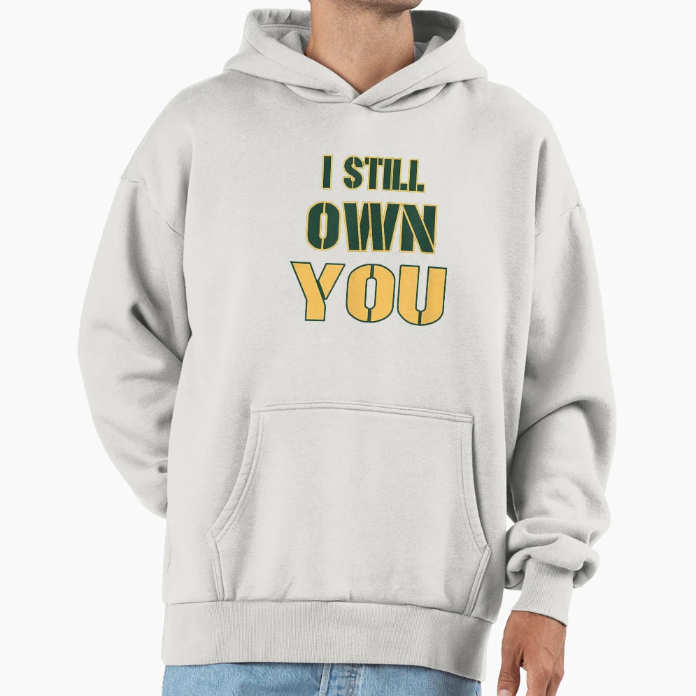 Funny I Still Own You Motivation And Hoodie - Unique Graphic Unisex - T-Shirt, Sweatshirt, Hoodie