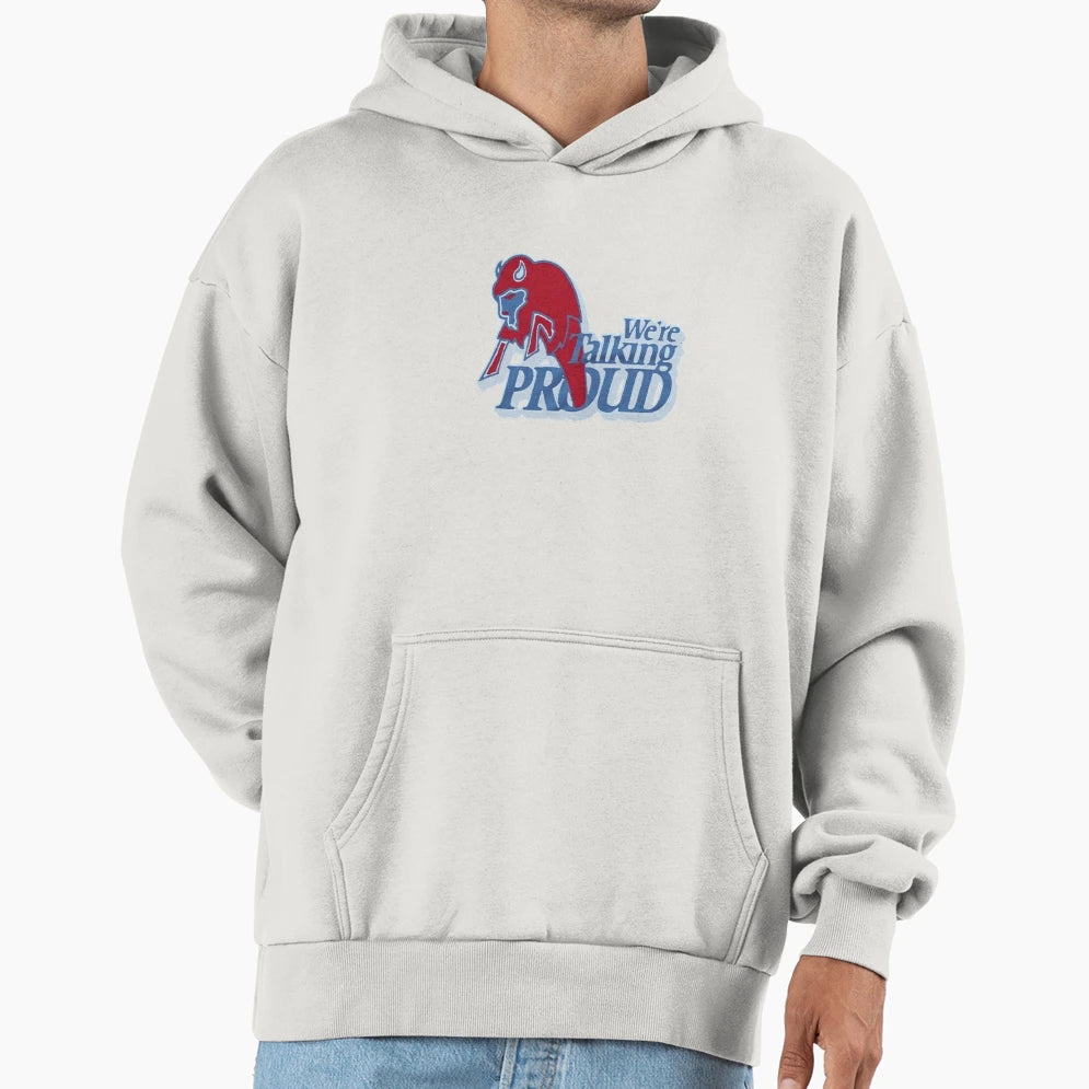 Were Talking Proud Buffalo Bills Fans Hoodie - Streetwear Style for Adults - T-Shirt, Sweatshirt, Hoodie