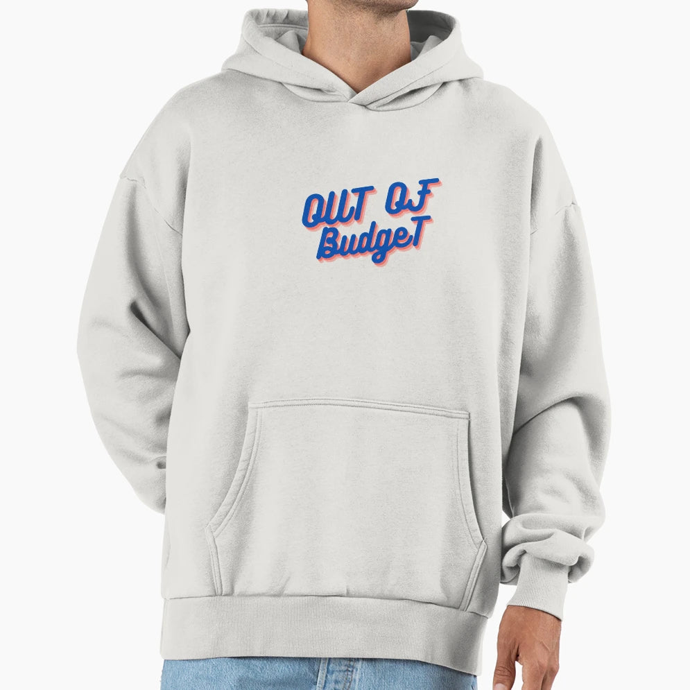 Out Budget Hoodie - Custom Art Print Unisex - T-Shirt, Sweatshirt, Hoodie