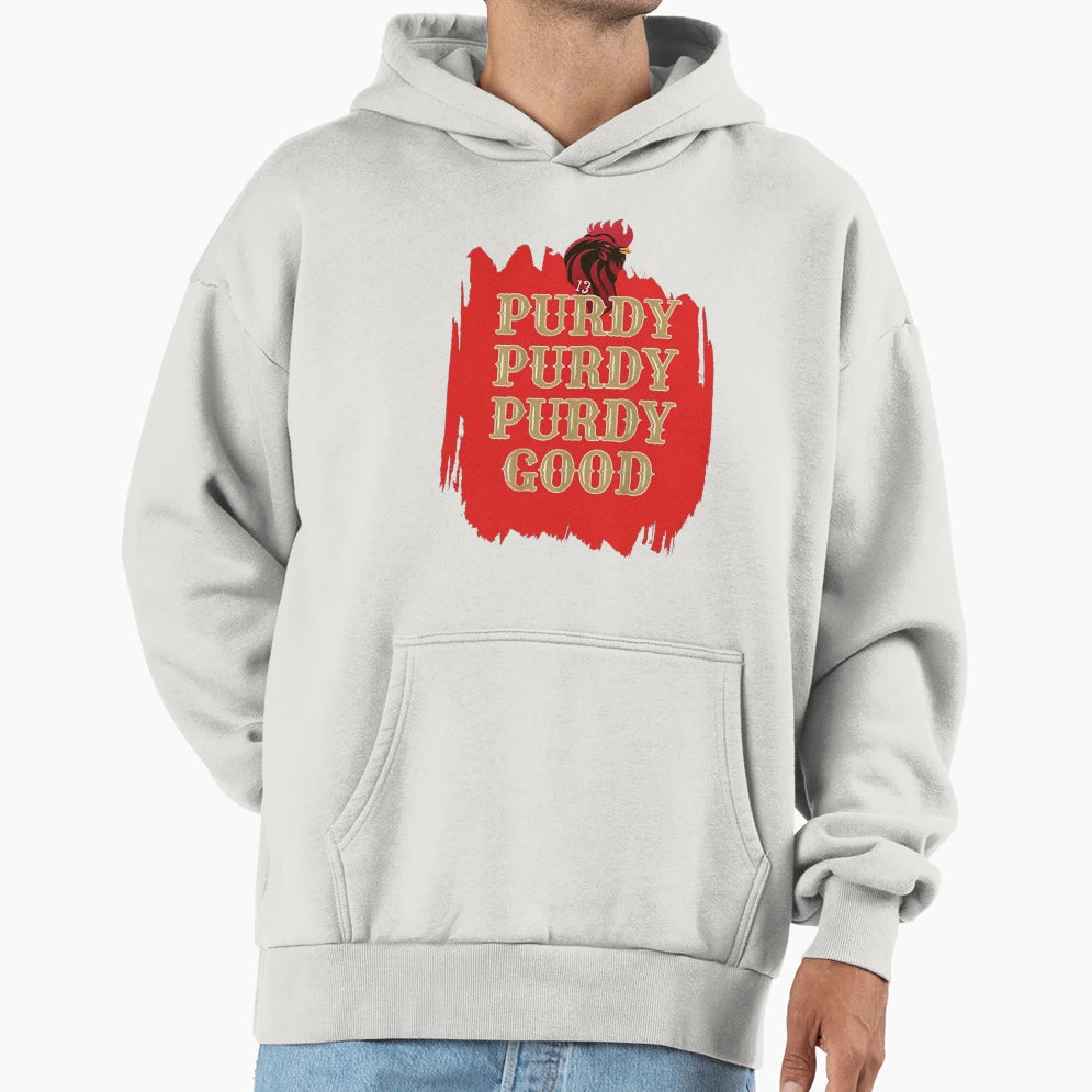 Purdy Purdy Purdy Good Hoodie - Fun Novelty Design Unisex - T-Shirt, Sweatshirt, Hoodie