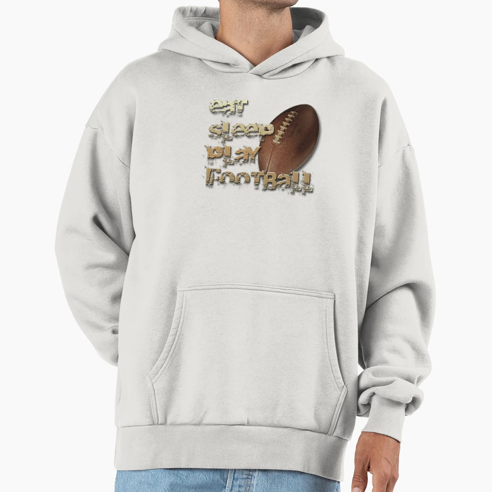 Eat Sleep Play Football Hoodie - Graphic Print Men Women - T-Shirt, Sweatshirt, Hoodie