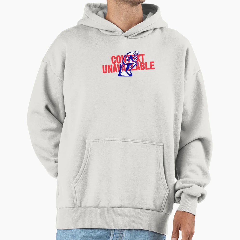 Context Unavailable Hoodie - Minimalist Print Unisex - T-Shirt, Sweatshirt, Hoodie