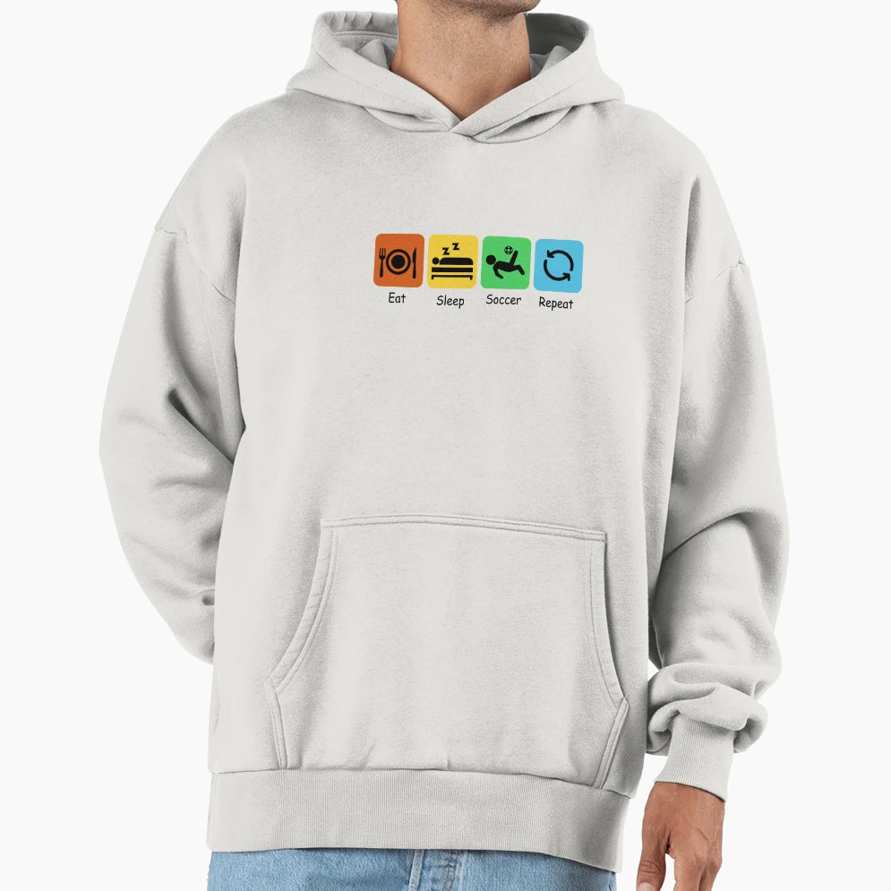 Eat Sleep Soccer And Repeat Football Hoodie - Streetwear Style Men Women - T-Shirt, Sweatshirt, Hoodie