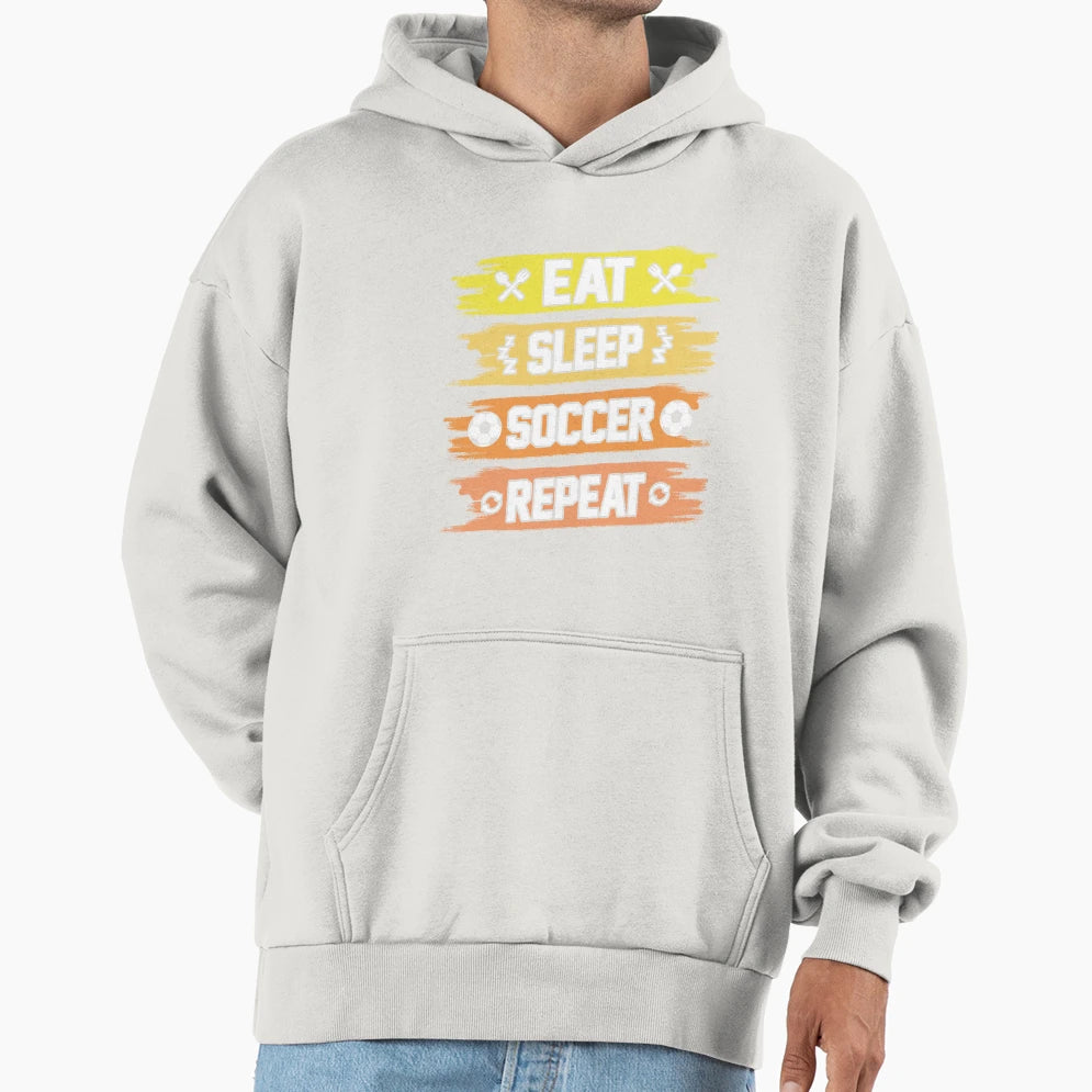 Eat Sleep Soccer Repeat Hoodie - Casual Everyday Wear for Adults - T-Shirt, Sweatshirt, Hoodie