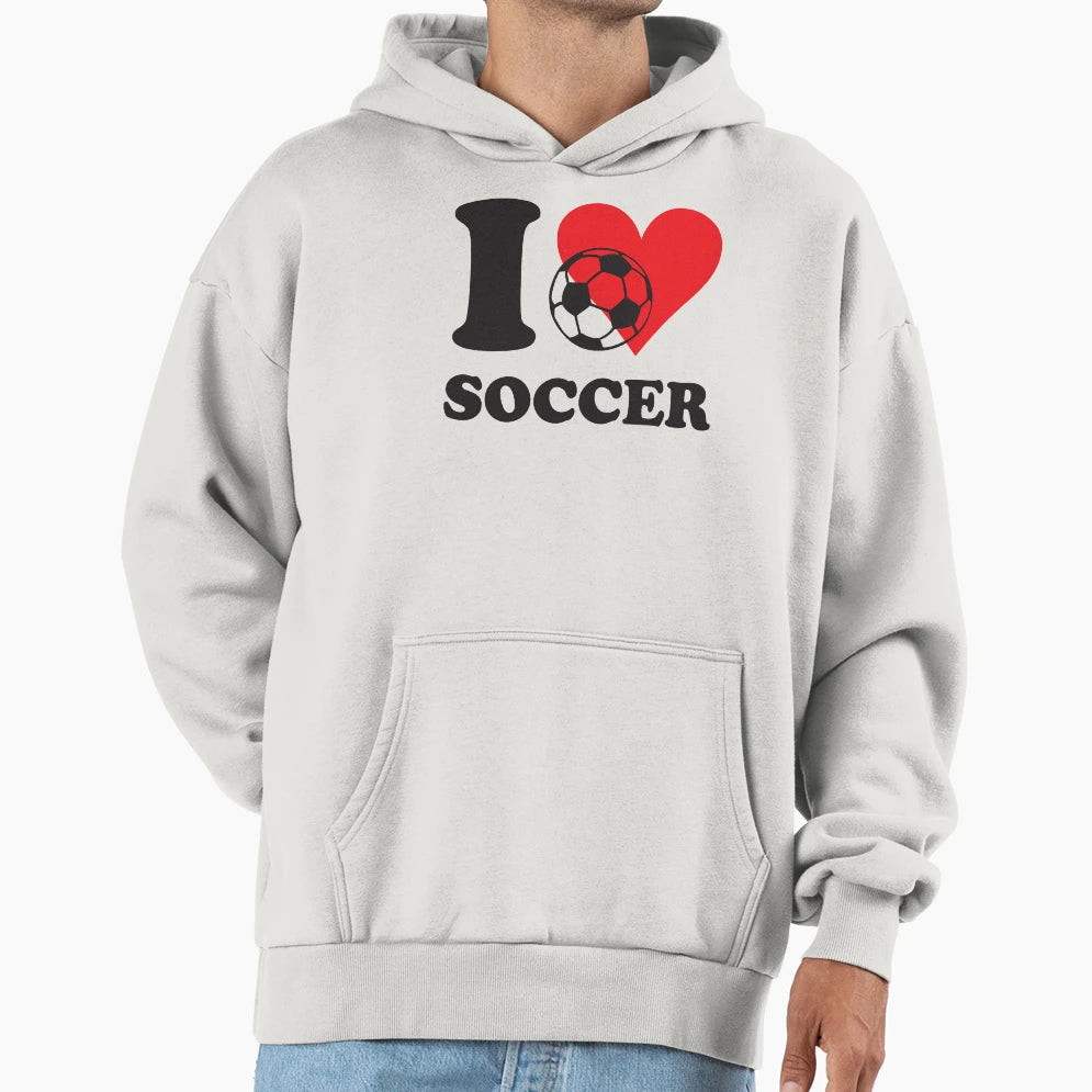 I Love Soccer Hoodie - Unique Graphic Men Women - T-Shirt, Sweatshirt, Hoodie