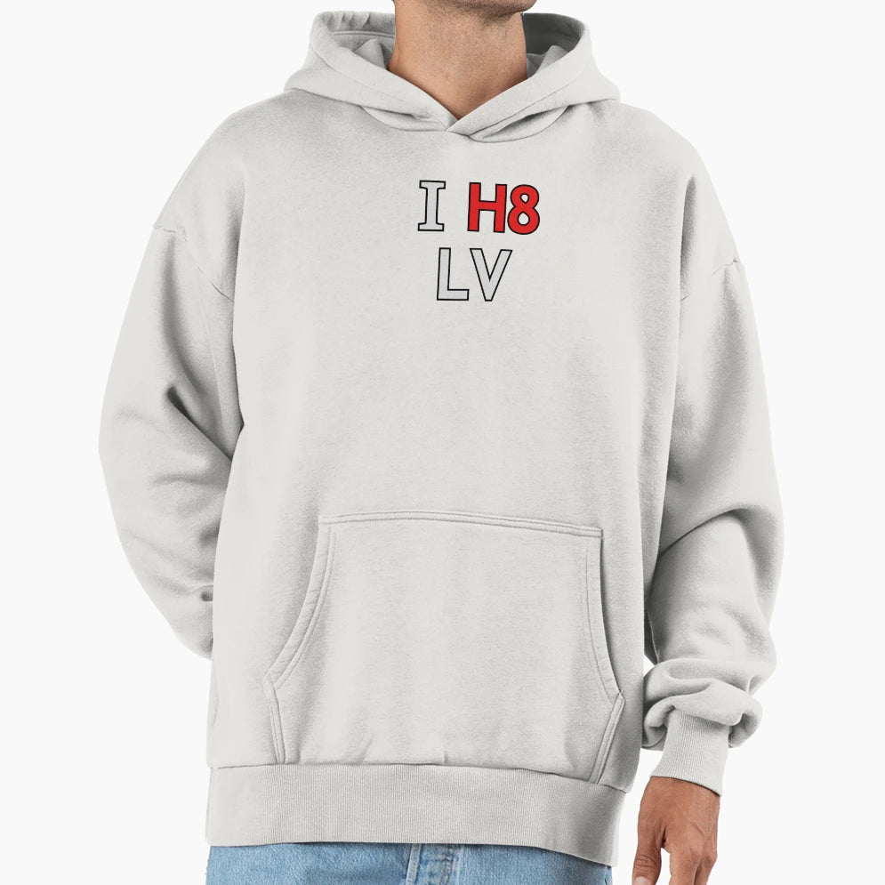I H8 Lv Hoodie - Streetwear Style for Adults - T-Shirt, Sweatshirt, Hoodie