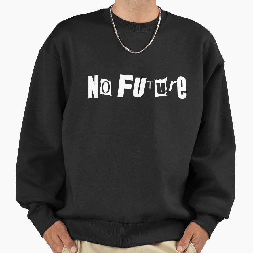 No Future Sweatshirt - Streetwear Style for Adults - T-Shirt, Sweatshirt, Hoodie