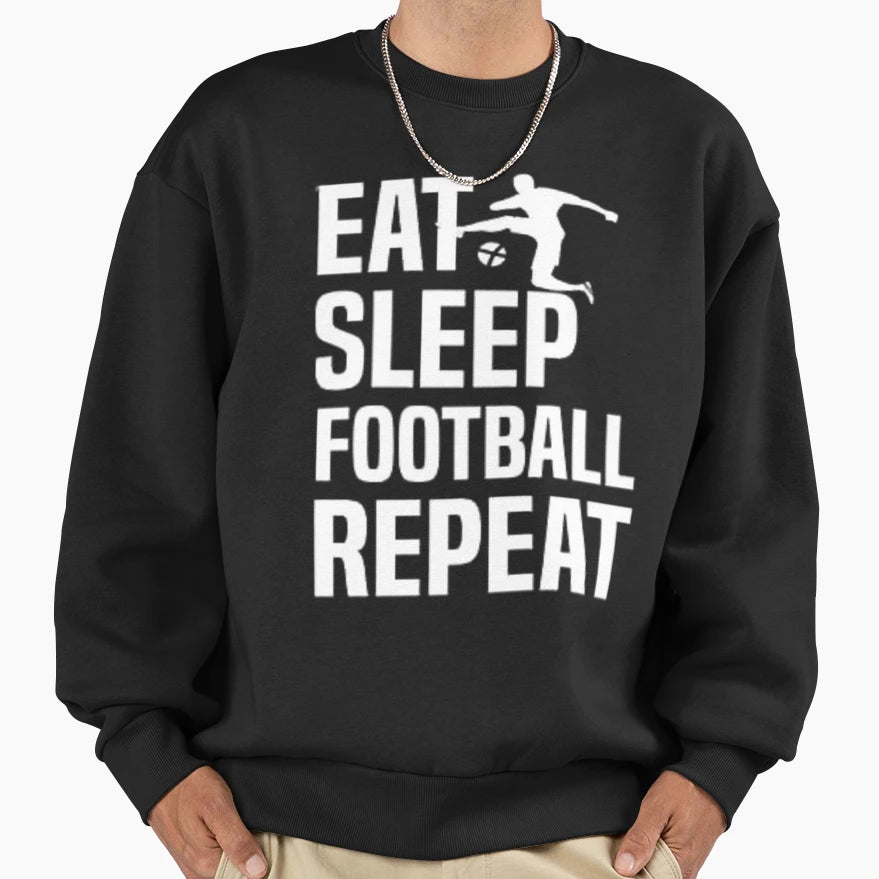 Eat Sleep Football Repeat Gifts Sweatshirt - Aesthetic Graphic Unisex - T-Shirt, Sweatshirt, Hoodie