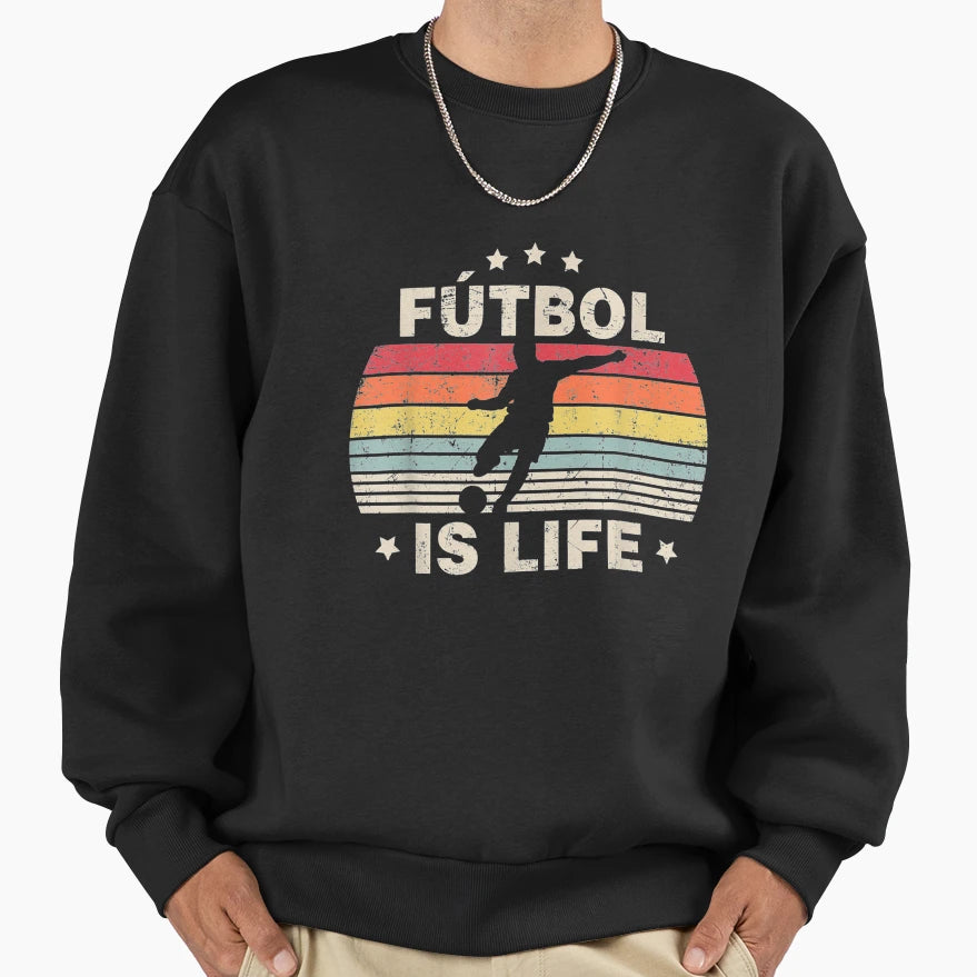 Futbol Is Life Soccer Funny Football Sweatshirt - Unique Graphic Unisex - T-Shirt, Sweatshirt, Hoodie