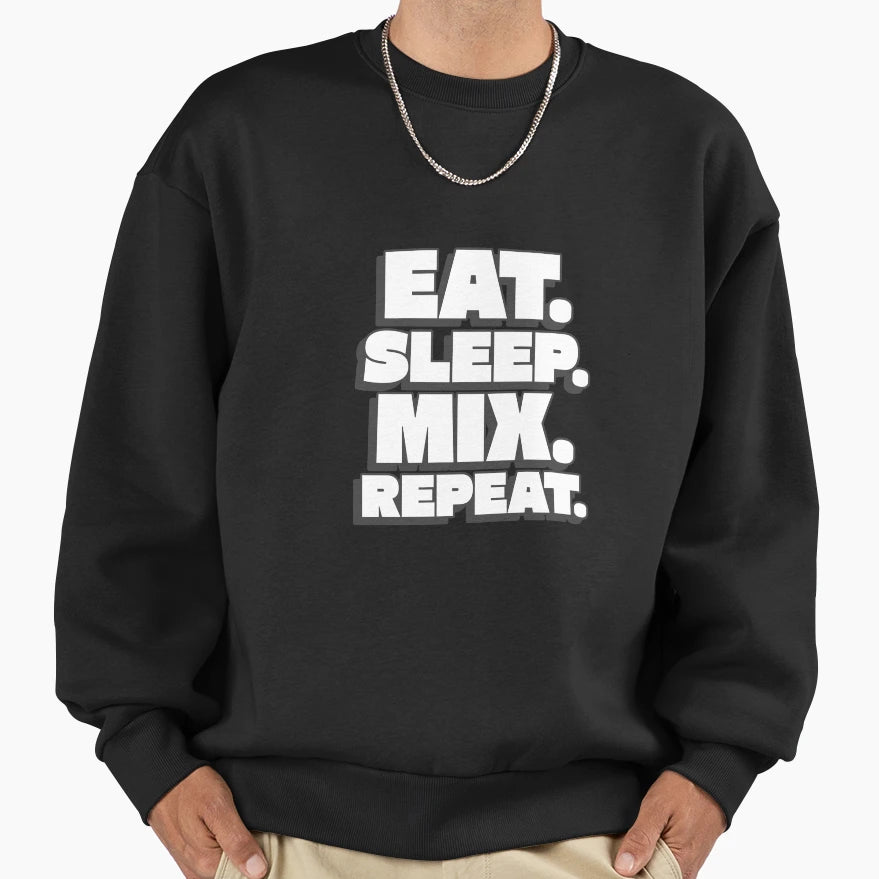 Eat Sleep Mix Repeat Dj Gift Sweatshirt - Casual Everyday Wear Unisex - T-Shirt, Sweatshirt, Hoodie