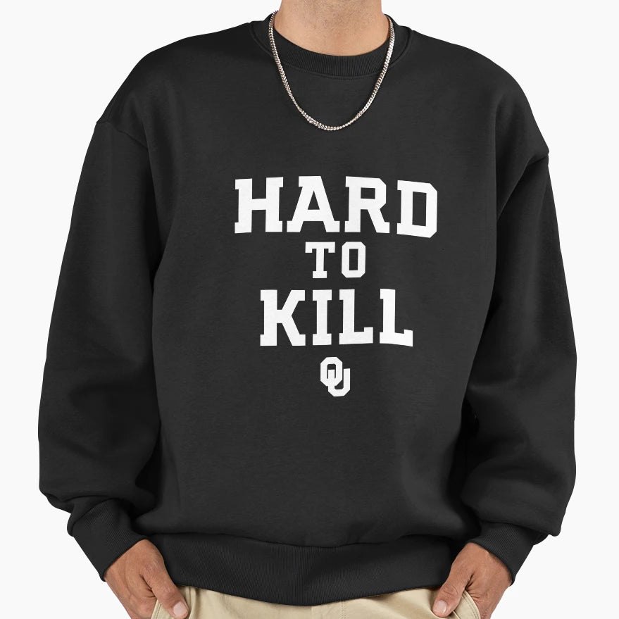 Hard To Kill Oklahoma Sooners Fan Sweatshirt - Novelty Apparel Unisex - T-Shirt, Sweatshirt, Hoodie