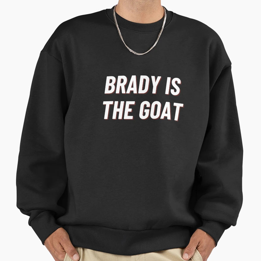 Brady Is Goat Patriots Football Sweatshirt - Fun Novelty Design for Adults - T-Shirt, Sweatshirt, Hoodie