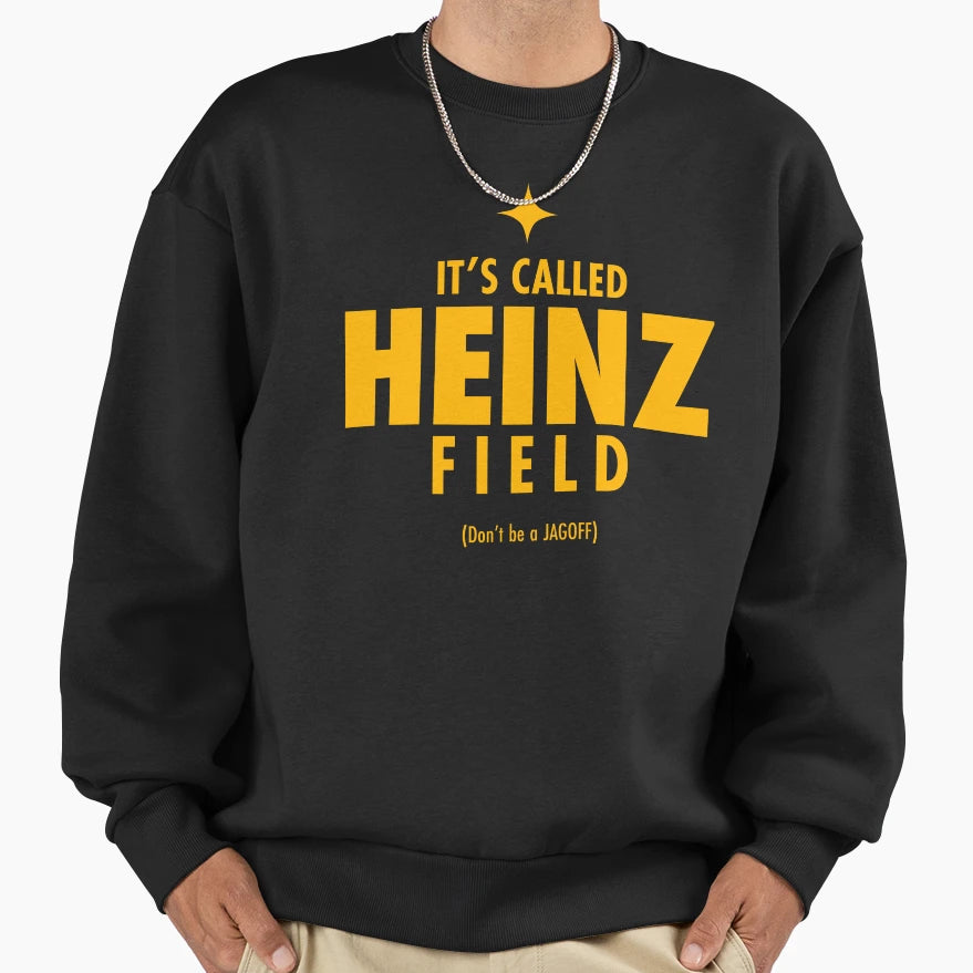 Its Called Heinz Field Dont Be Sweatshirt - Unique Graphic Men Women - T-Shirt, Sweatshirt, Hoodie