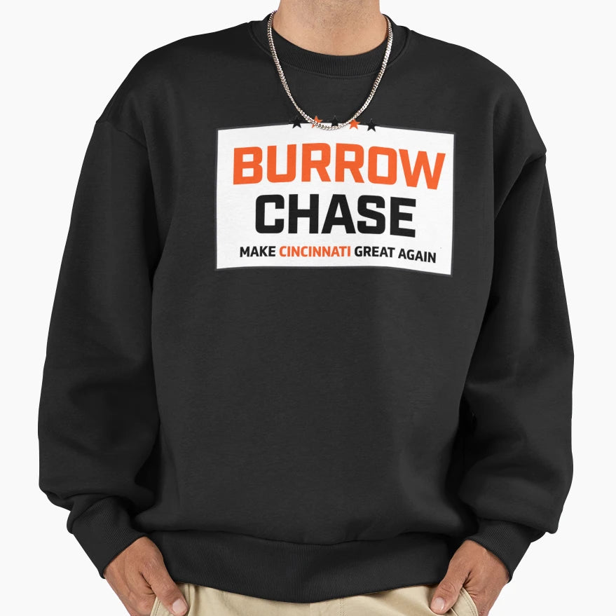 Burrow Chase Make Cincinnati Great Again Sweatshirt - Trendy Graphic Unisex - T-Shirt, Sweatshirt, Hoodie