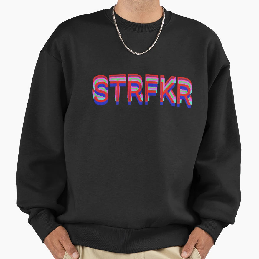 Strfkr Sweatshirt - Streetwear Style Unisex - T-Shirt, Sweatshirt, Hoodie