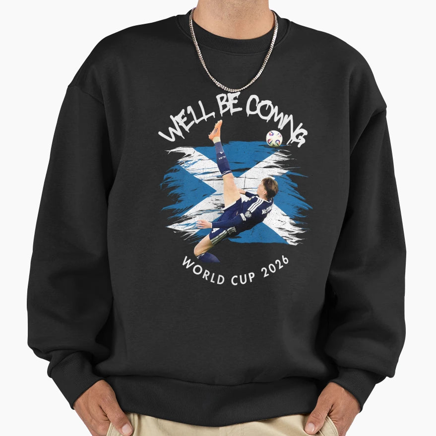 Well Be Coming 2026 Scotland Sweatshirt - Casual Everyday Wear for Adults - T-Shirt, Sweatshirt, Hoodie