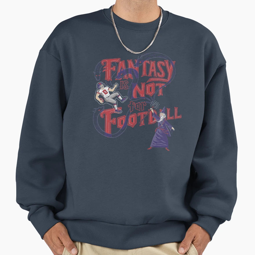 Fantasy Not Football Sweatshirt - Custom Art Print Men Women - T-Shirt, Sweatshirt, Hoodie