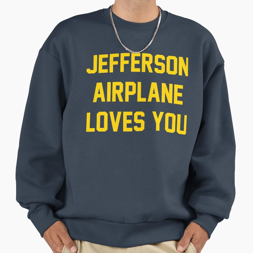 Jefferson Airplane Loves You Sweatshirt - Trendy Graphic Men Women - T-Shirt, Sweatshirt, Hoodie
