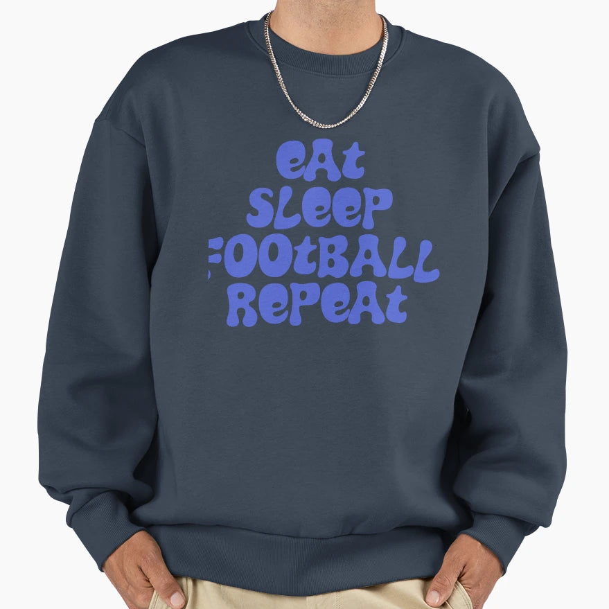 Eat Sleep Football Repeat Sweatshirt - Aesthetic Graphic for Adults - T-Shirt, Sweatshirt, Hoodie