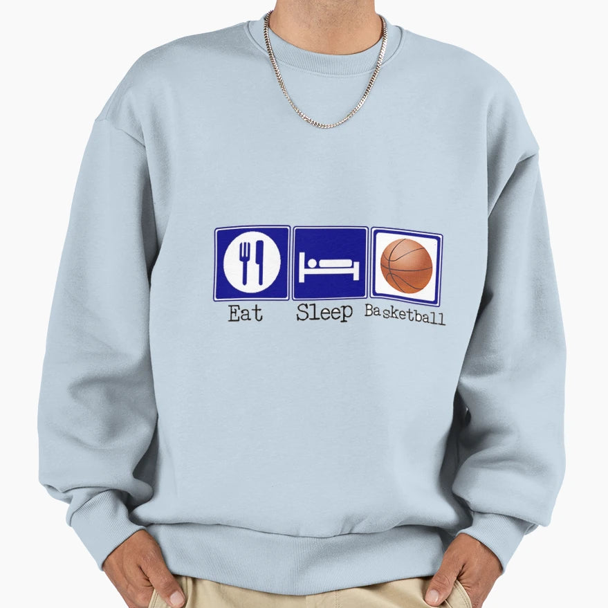Eat Sleep Basketball Sweatshirt - Casual Everyday Wear Unisex - T-Shirt, Sweatshirt, Hoodie