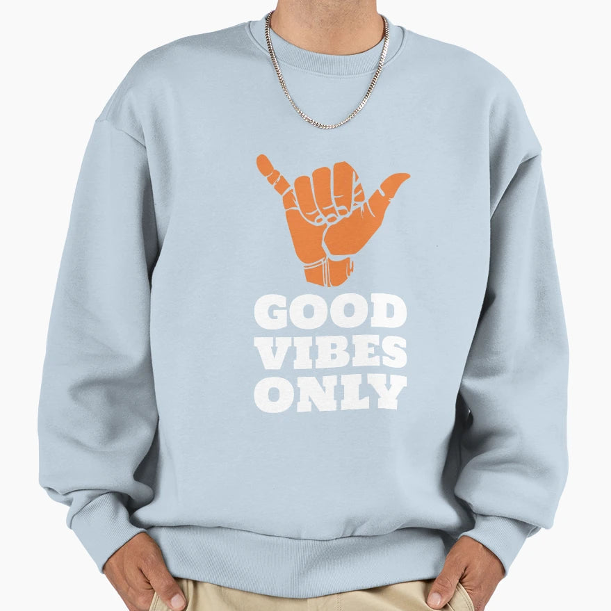 Good Vibes Are Best Vibes Sweatshirt - Streetwear Style Unisex - T-Shirt, Sweatshirt, Hoodie
