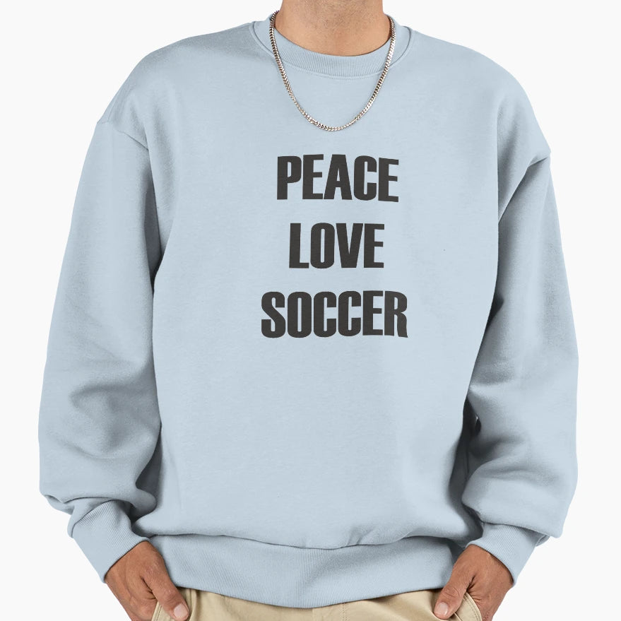 Peace Love Soccer Sweatshirt - Novelty Apparel Men Women - T-Shirt, Sweatshirt, Hoodie