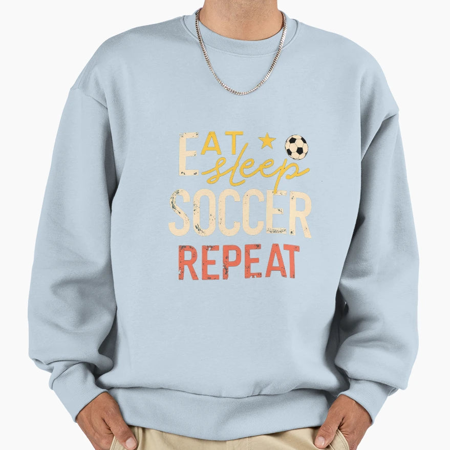 Eat Sleep Soccer Repeat Soccer Life Sweatshirt - Unique Graphic for Adults - T-Shirt, Sweatshirt, Hoodie