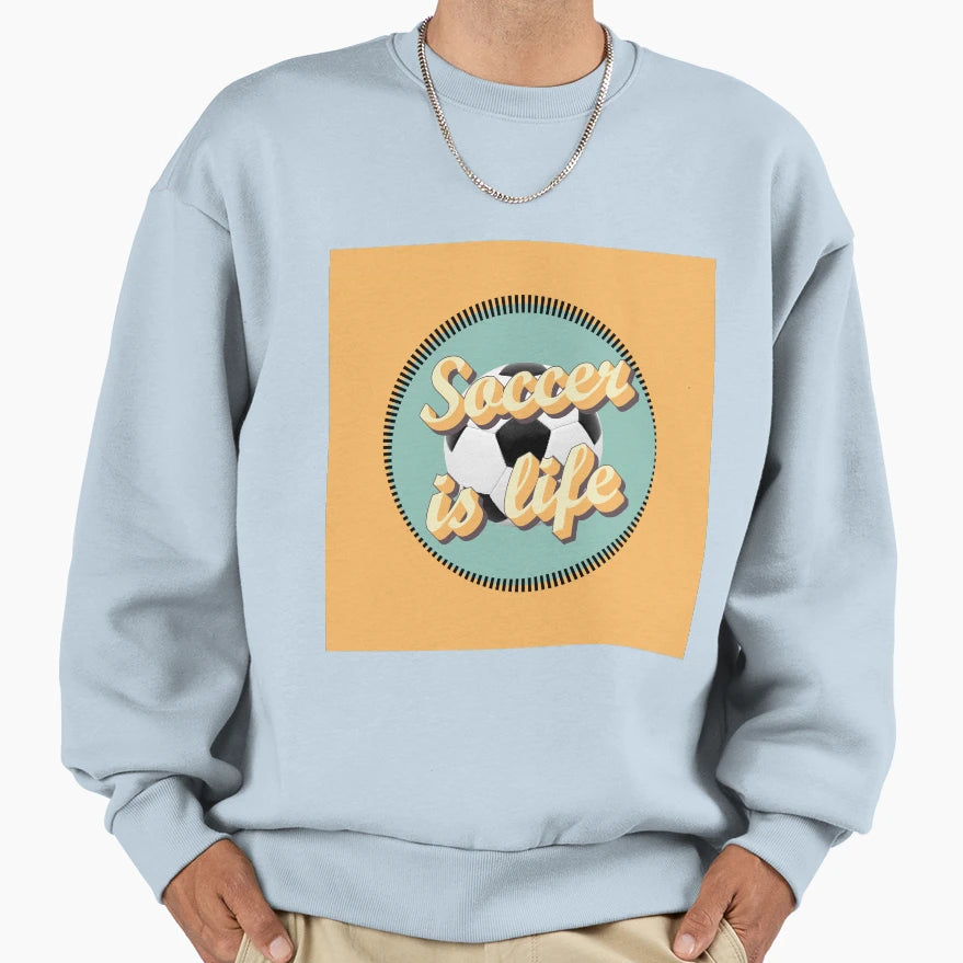 Soccer Is Life Sweatshirt - Aesthetic Graphic Unisex - T-Shirt, Sweatshirt, Hoodie