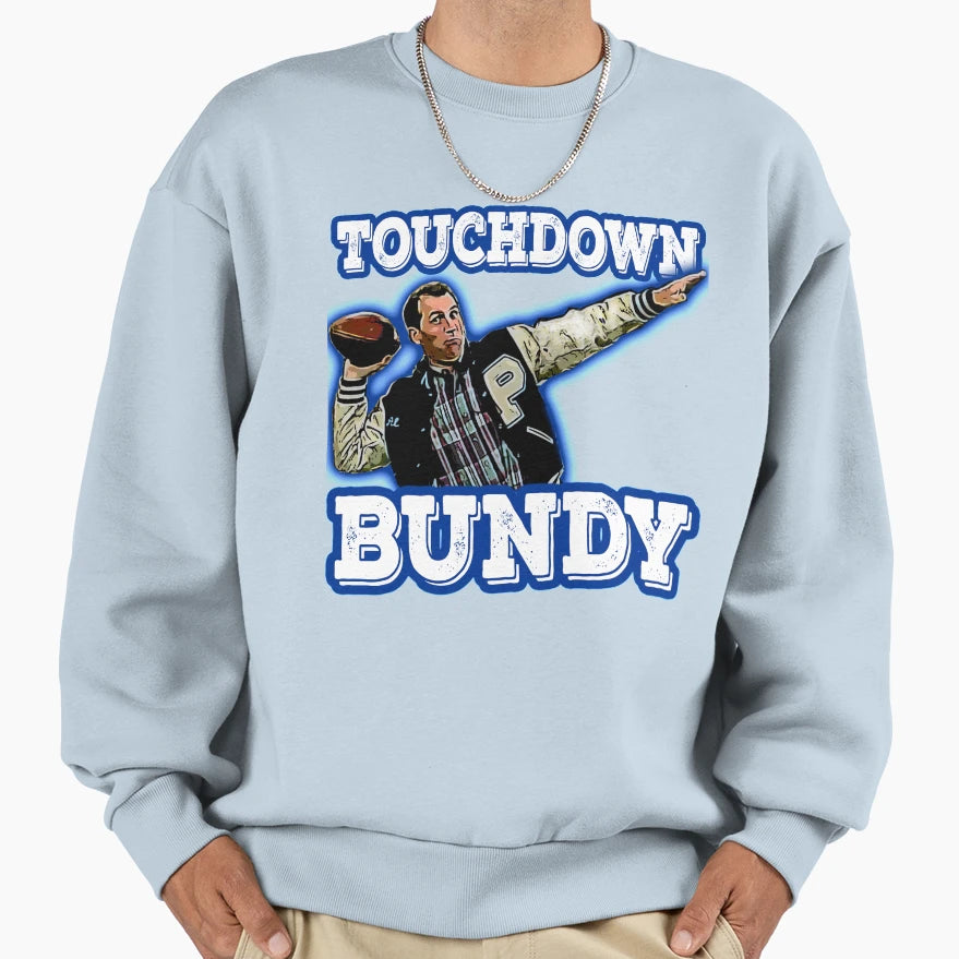 Touchdown Bundy Sweatshirt - Graphic Print Men Women - T-Shirt, Sweatshirt, Hoodie