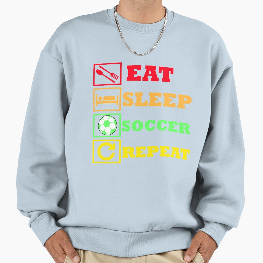 Eat Sleep Soccer Repeat Sweatshirt - Unique Graphic Men Women - T-Shirt, Sweatshirt, Hoodie