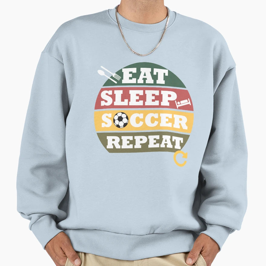 Eat Sleep Soccer Repeat Sweatshirt - Aesthetic Graphic for Adults - T-Shirt, Sweatshirt, Hoodie