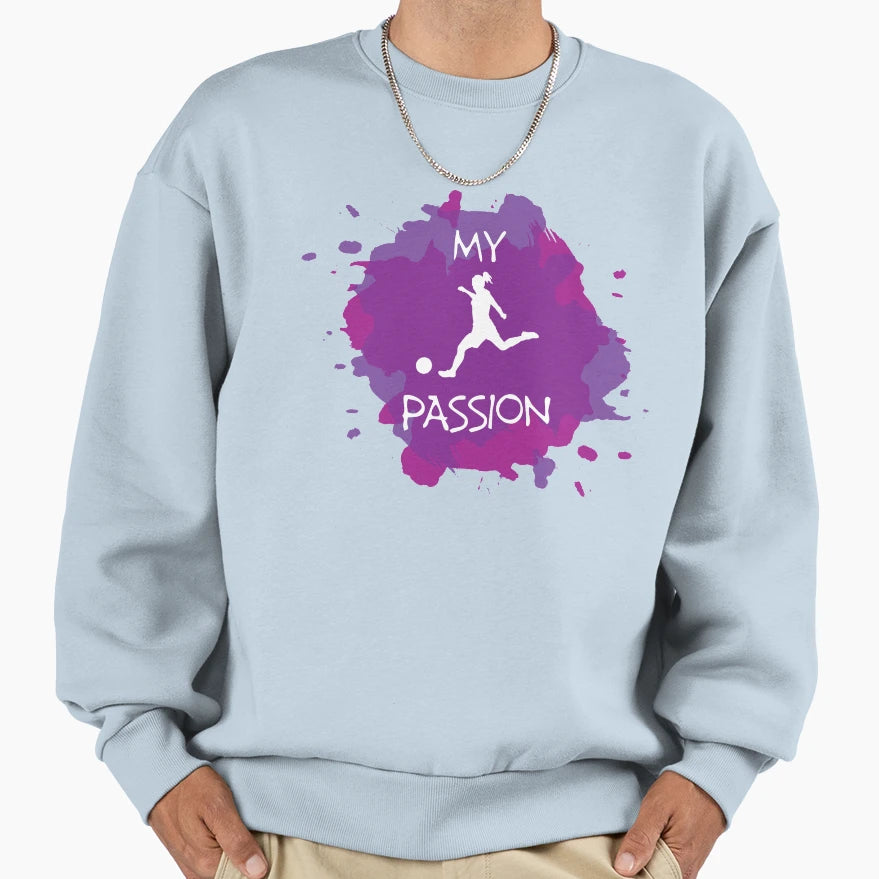 My Passion Football Soccer Sweatshirt - Casual Everyday Wear for Adults - T-Shirt, Sweatshirt, Hoodie