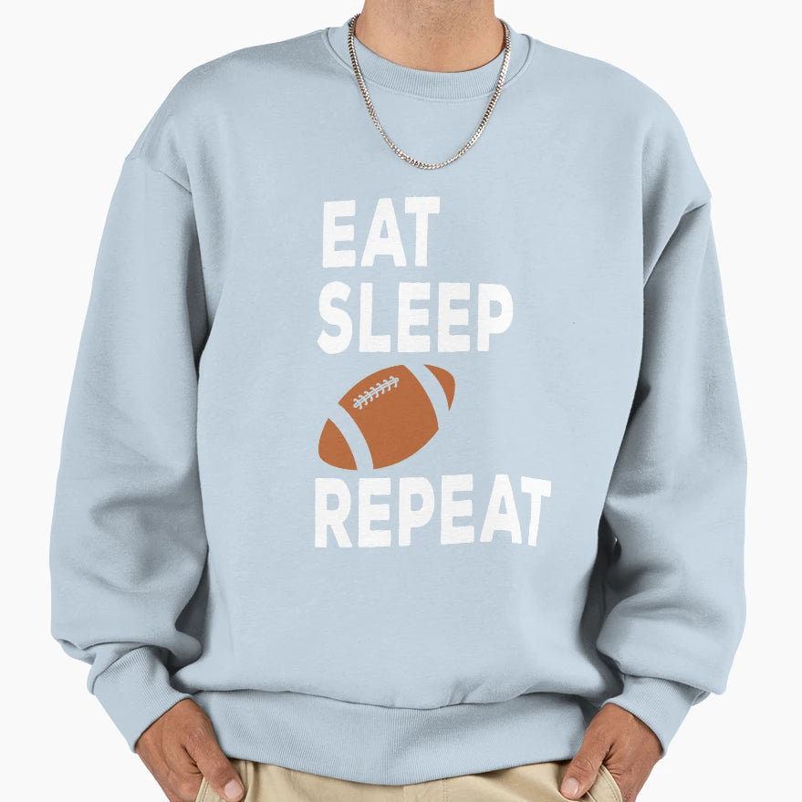 Eat Sleep Football Repeat Sweatshirt - Unique Graphic Unisex - T-Shirt, Sweatshirt, Hoodie