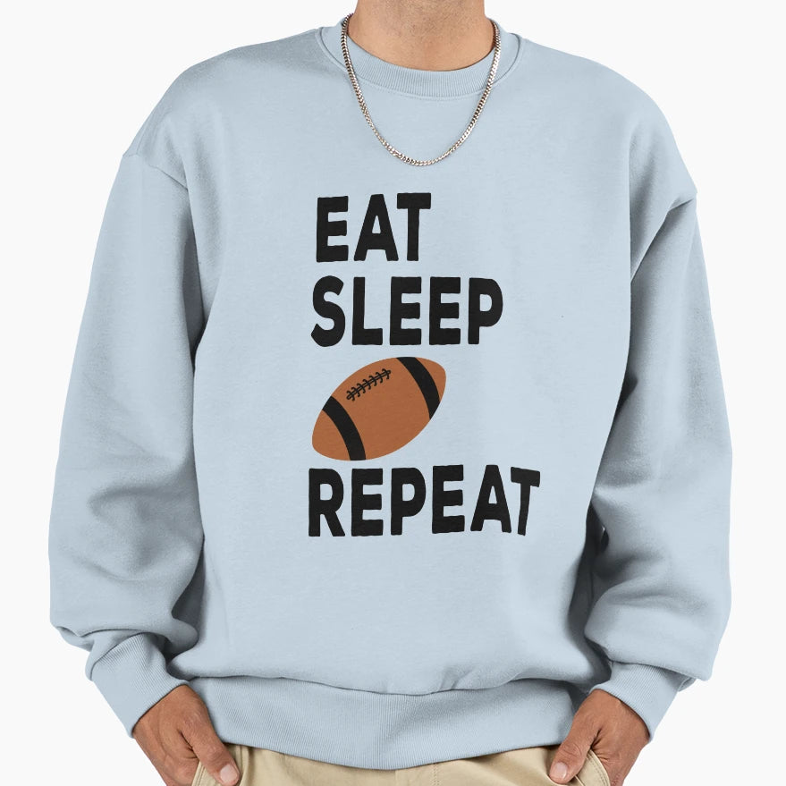 Eat Sleep Football Repeat Sweatshirt - Fun Novelty Design for Adults - T-Shirt, Sweatshirt, Hoodie