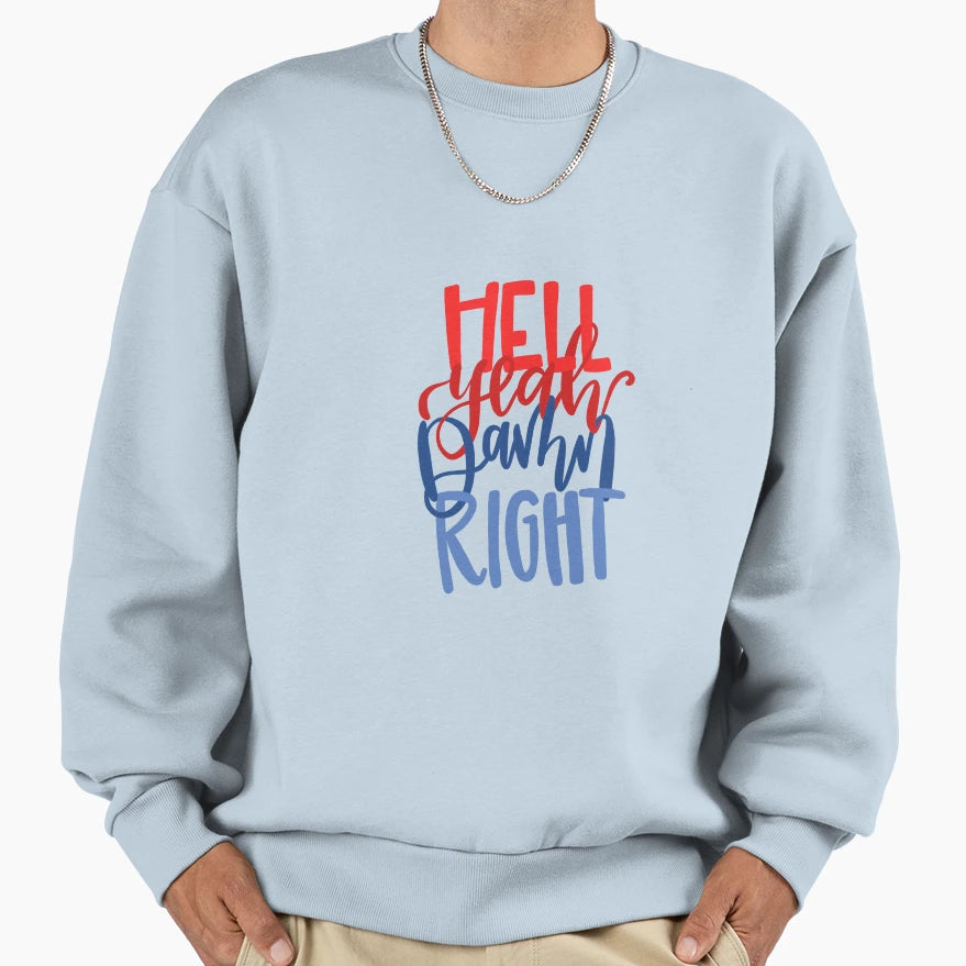 Hell Yeah Damn Right Sweatshirt - Trendy Graphic for Adults - T-Shirt, Sweatshirt, Hoodie