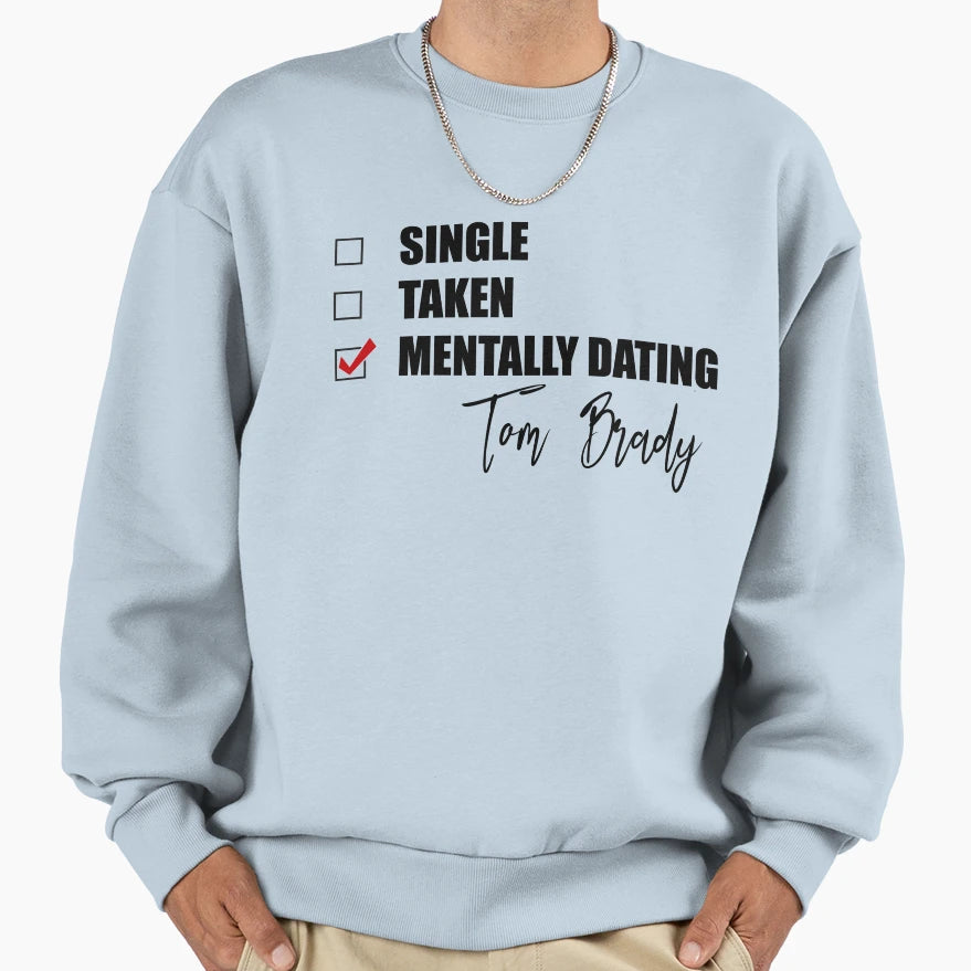 Mentally Dating TB Sweatshirt - Graphic Print for Adults - T-Shirt, Sweatshirt, Hoodie