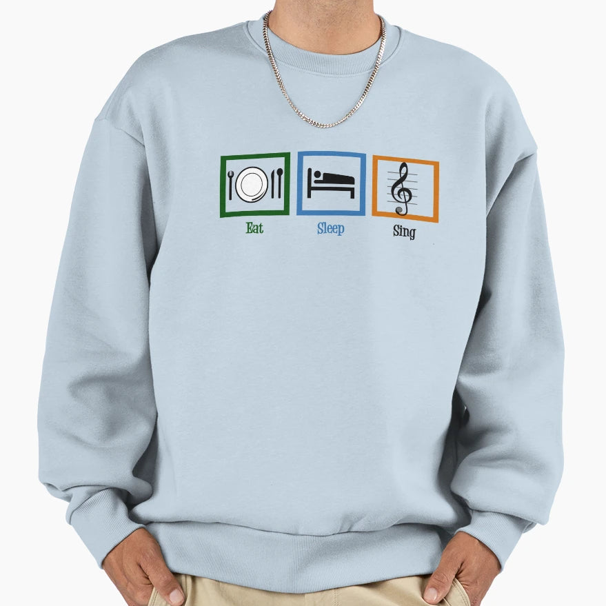 Eat Sleep Sing Sweatshirt - Aesthetic Graphic Unisex - T-Shirt, Sweatshirt, Hoodie