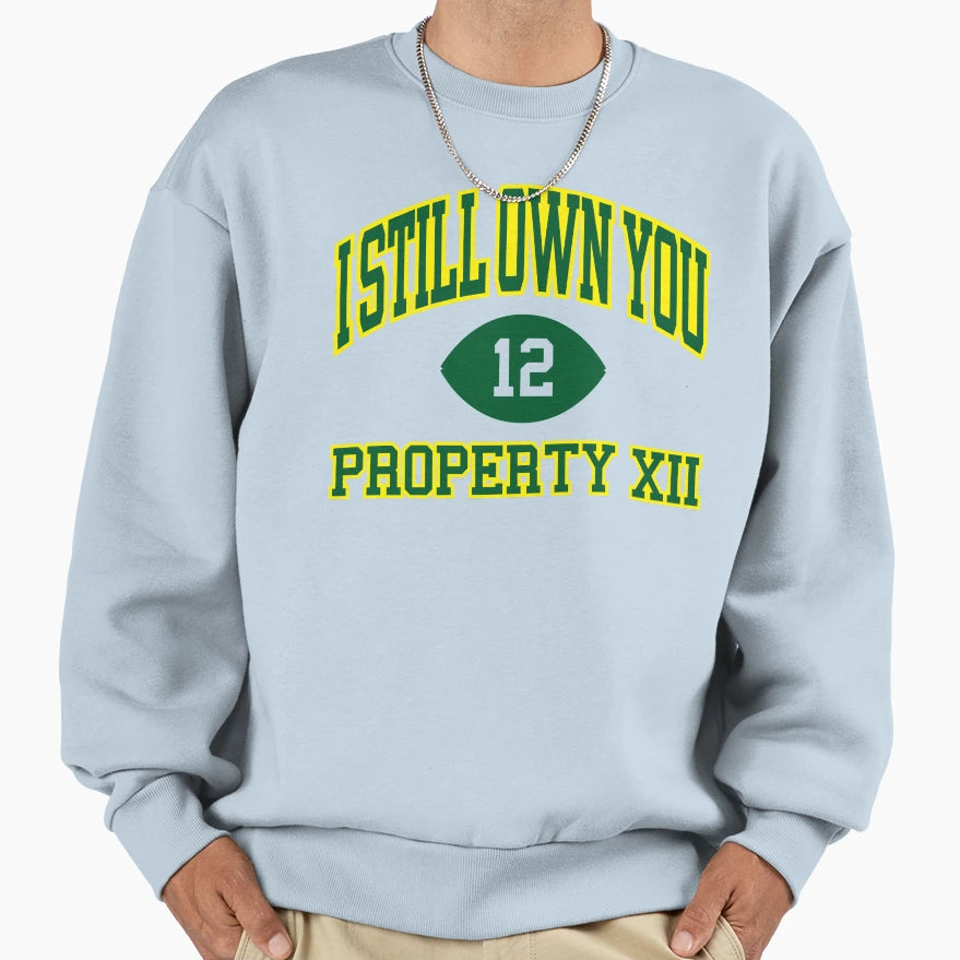 I Still Own You Property Xii Green Sweatshirt - Unique Graphic Men Women - T-Shirt, Sweatshirt, Hoodie
