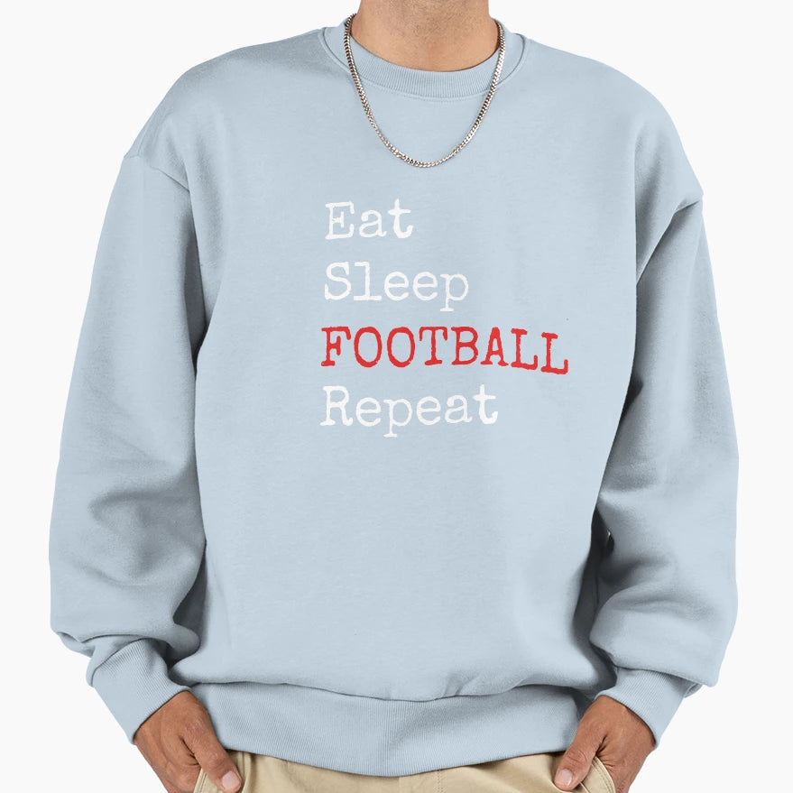 Eat Sleep Football Repeat T-Shirt - Novelty Apparel for Adults - T-Shirt, Sweatshirt, Hoodie