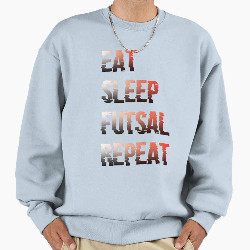 Eat Sleep Futsal Repeat Funny Futsal T-Shirt - Fun Novelty Design Unisex - T-Shirt, Sweatshirt, Hoodie