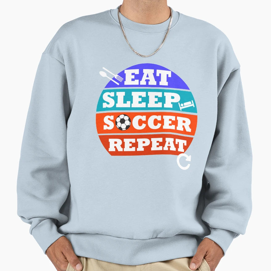 Eat Sleep Soccer Repeat Sweatshirt - Unique Graphic for Adults - T-Shirt, Sweatshirt, Hoodie