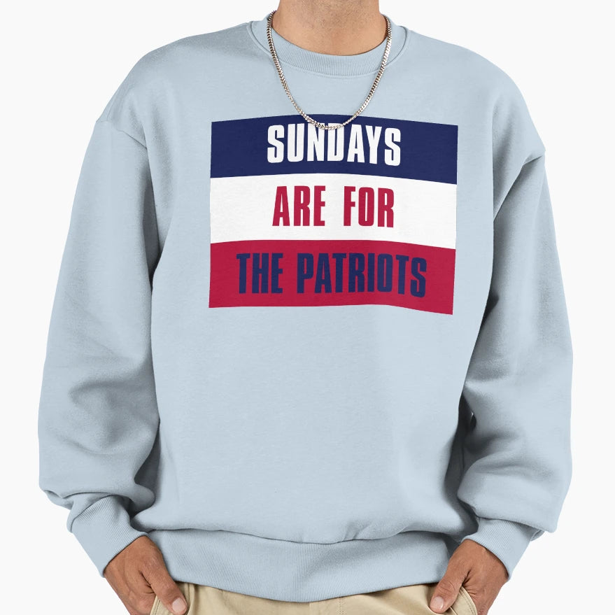 Sundays Are Patriots New England Sweatshirt - Streetwear Style Unisex - T-Shirt, Sweatshirt, Hoodie